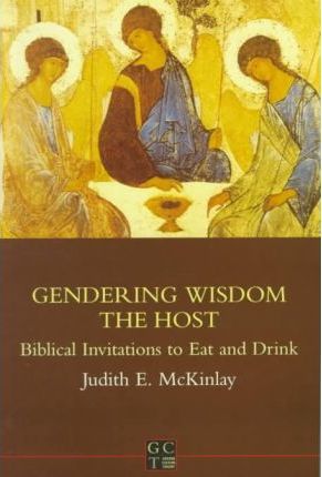 Cover of Gendering Wisdom The Host - Biblical Invitations to Eat and Drink